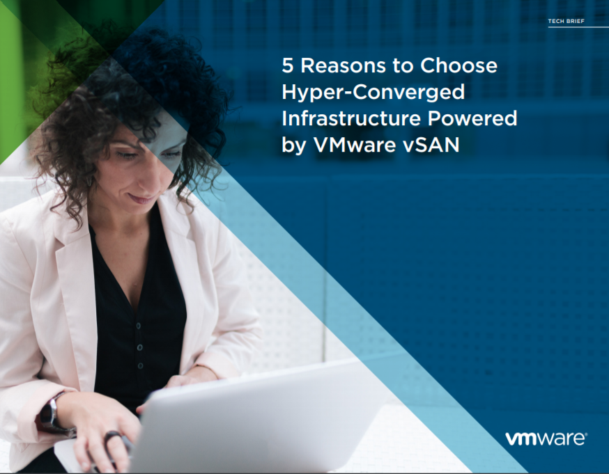 5 Reasons to Choose Hyper-Converged Infrastructure Powered by VMware vSAN.pdf
